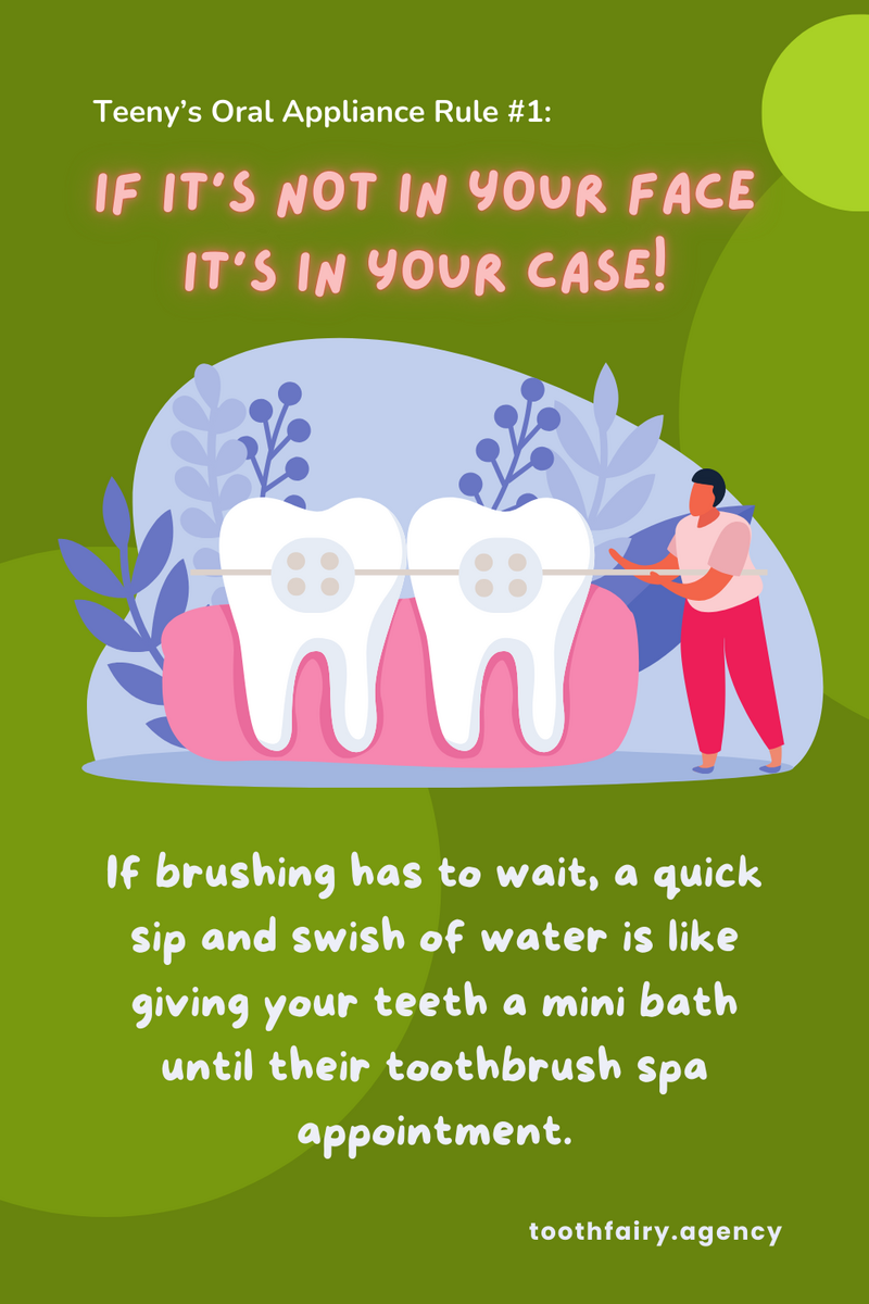 Illustration of a person holding a large dental retainer next to two oversized teeth, with the text Teeny’s Oral Appliance Rule #1 If it's not in your face, it's in your case! #GrowingUpSmiles.