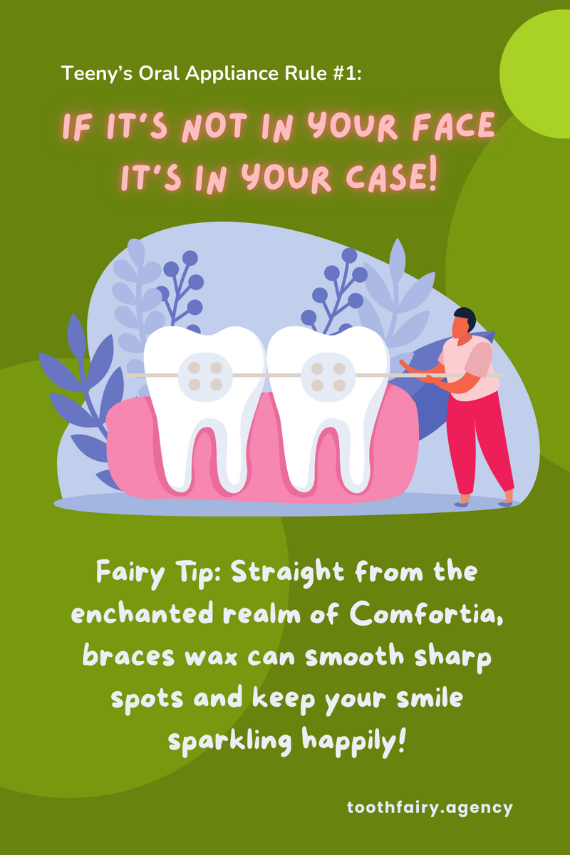 Illustration of a person holding a large dental retainer next to two oversized teeth, with the text Teeny’s Oral Appliance Rule #1 If it's not in your face, it's in your case! #GrowingUpSmiles.